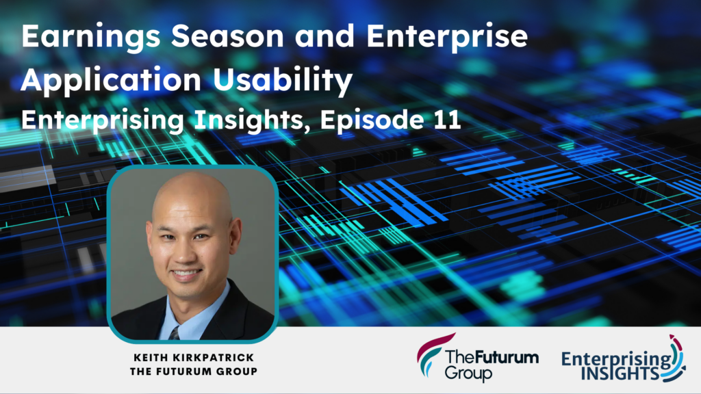 Enterprising Insights: Episode 11 – Earnings Season and Enterprise Application Usability