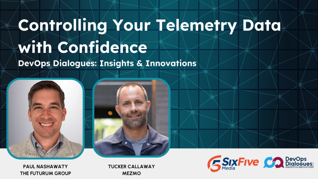 Mezmo Data Management, Observability, and Getting Value Out of Telemetry Data | DevOps Dialogues: Insights & Innovations
