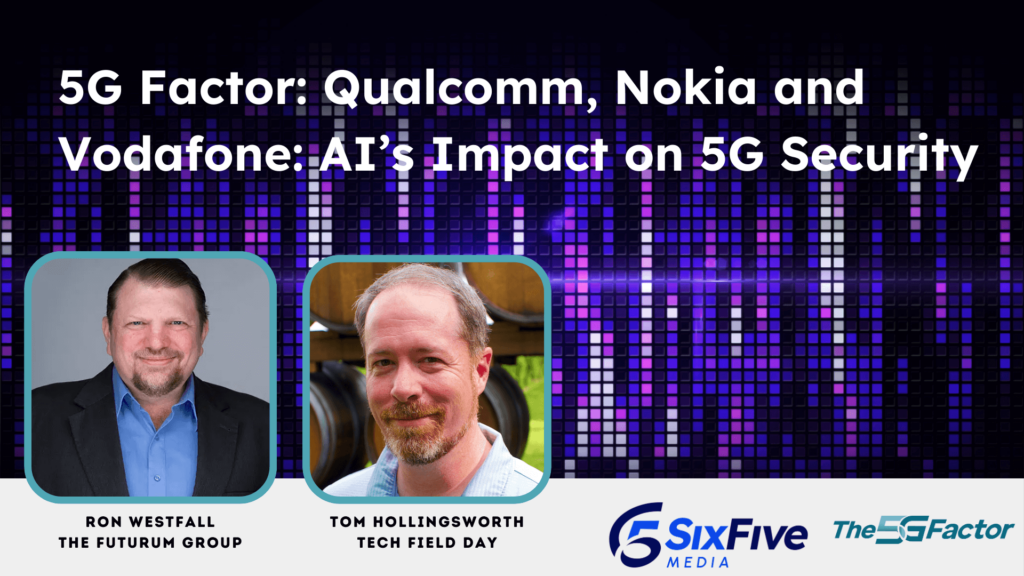 Qualcomm, Nokia and Vodafone: AI’s Impact on 5G Security- The 5G Factor