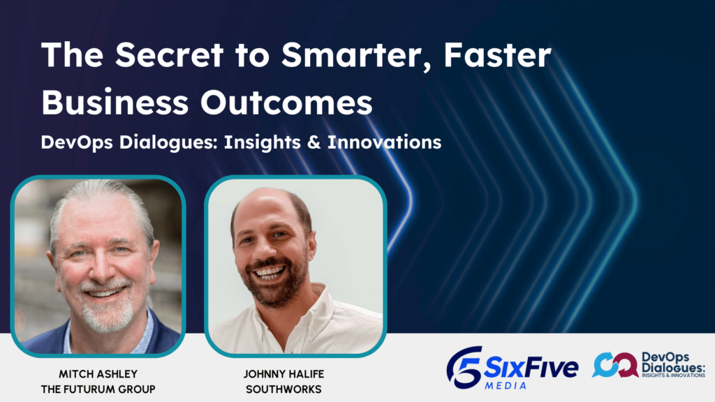 DevOps Strategies: The Secret to Smarter, Faster Business Outcomes - DevOps Dialogues